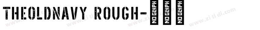 TheOldNavy Rough字体转换 TheOldNavy Rough字体转换